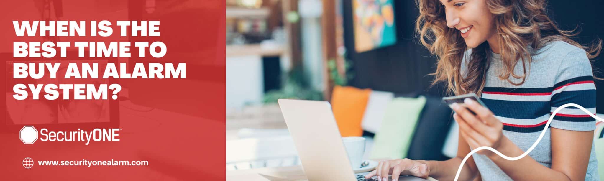 When to Buy an Alarm System? Security One Alarm Systems